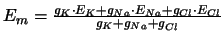 $E_m = \frac{g_K \cdot E_K + g_{Na} \cdot E_{Na} + g_{Cl} \cdot
E_{Cl}}{g_K + g_{Na}+g_{Cl}}$