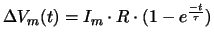 $\Delta V_m(t) = I_m \cdot R \cdot (1 - e^{\frac{-t}{\tau}})$