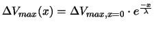 $\Delta V_{max}(x) = \Delta V_{max,x=0} \cdot e^{\frac{-x}{\lambda}}$