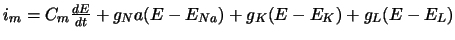 $i_m = C_m \frac{dE}{dt} + g_Na (E - E_{Na}) + g_K (E - E_K) + g_L (E
- E_L)$