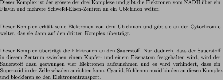 \begin{entry}
\item [NADH-Dehydrogenase-Komplex] \mbox{} \\
Dieser Komplex is...
...inden an diesen Komplex und blockieren so den
Elektronentransport.
\end{entry}